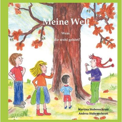 Meine Welt, Gebundene Ausgabe von Martina Stubenschrott, BoD – Books on Demand, 978-3-7481-1671-4