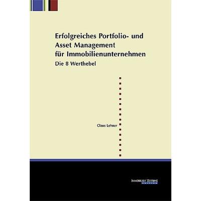 Erfolgreiches Portfolio- und Asset Management für Immobilienunternehmen, Taschenbuch von Claus Lehner, Iz Immobilienzeitung, 978-3-940219-10-7