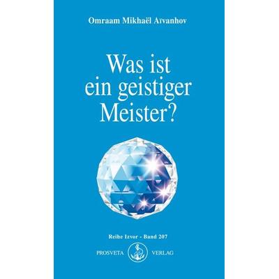 Was ist ein geistiger Meister?, Taschenbuch von Omraam Mikhael Aivanhov, Prosveta Deutschland, 978-3-89515-040-1