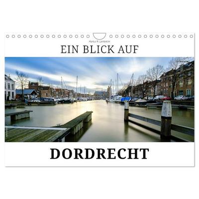 Ein Blick auf Dordrecht (Wandkalender 2026 DIN A4 quer), CALVENDO Monatskalender