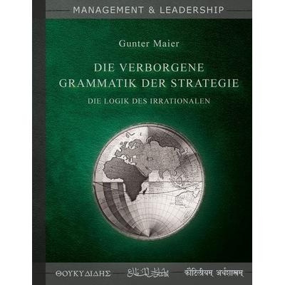 Die verborgene Grammatik der Strategie, Taschenbuch von Gunter Maier, BoD – Books on Demand, 978-3-7448-3603-6