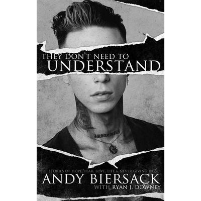 They Don't Need to Understand, Gebundene Ausgabe von Andy Biersack, Rare Bird Books, 978-1-64428-190-1