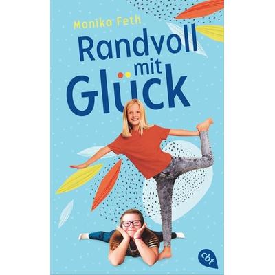 Randvoll mit Glück, Taschenbuch von Monika Feth, Cbt, 978-3-570-31590-3