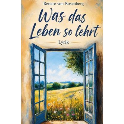 Was das Leben so lehrt, Taschenbuch von Renate Rosenberg, Rediroma-Verlag, 978-3-692-43223-6