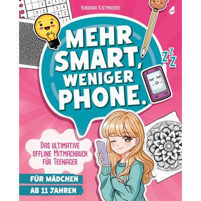 Mehr Smart, weniger Phone., Taschenbuch von Barbara Kistmacher, Avocado Verlag, 978-3-9881301-2-9
