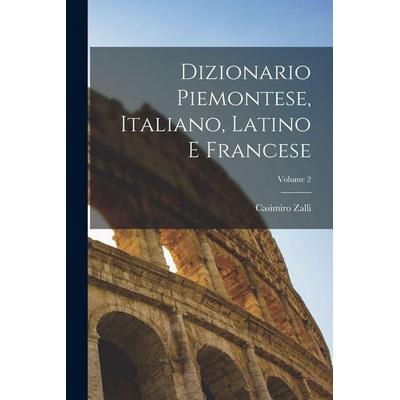 Dizionario Piemontese, Italiano, Latino E Francese; Volume 2, Taschenbuch von Casimiro Zalli, Creative Media Partners, LLC, 978-1-01-839113-7