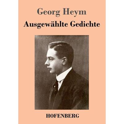 Ausgewählte Gedichte, Taschenbuch von Georg Heym, Hofenberg, 978-3-8430-4594-0