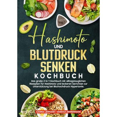 Hashimoto und Blutdruck senken Kochbuch, Taschenbuch von Carina Lehmann,Vanessa Zimmermann, Tredition, 978-3-384-69068-5