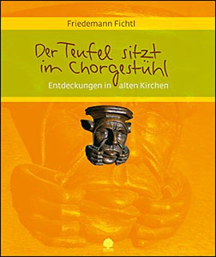 Friedemann Fichtl - Der Teufel sitzt im Chorgestühl: Entdeckungen in alten Kirchen - Preis vom 11.10.2026 15:43:13 h