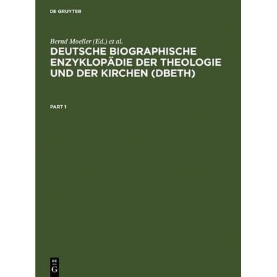 Deutsche Biographische Enzyklopädie der Theologie und der Kirchen (DBETh), Gebundene Ausgabe von Bernd Moeller,Bruno Jahn, De Gruyter,