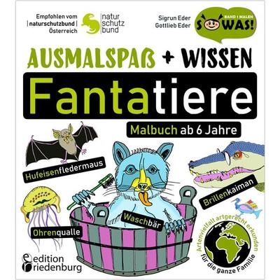 Ausmalspaß + Wissen: Fantatiere - Malbuch ab 6 Jahre. Artenvielfalt artgerecht erkunden für die ganze Familie. Empfohlen vom Naturschutzbund