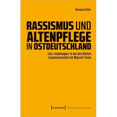 Rassismus und Altenpflege in Ostdeutschland, Taschenbuch von Monique Ritter, Transcript, 978-3-8376-7063-9