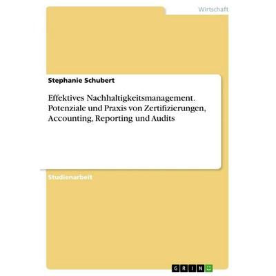 Effektives Nachhaltigkeitsmanagement. Potenziale und Praxis von Zertifizierungen, Accounting, Reporting und Audits, Taschenbuch von Stephanie