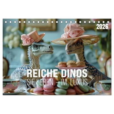 Reiche Dinos. Sie leben – im Luxus. (Tischkalender 2026 DIN A5 quer), CALVENDO Monatskalender