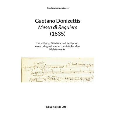 Gaetano Donizettis Messa di Requiem (1835), Gebundene Ausgabe von Guido Johannes Joerg, BoD – Books on Demand, 978-3-695-19024-9