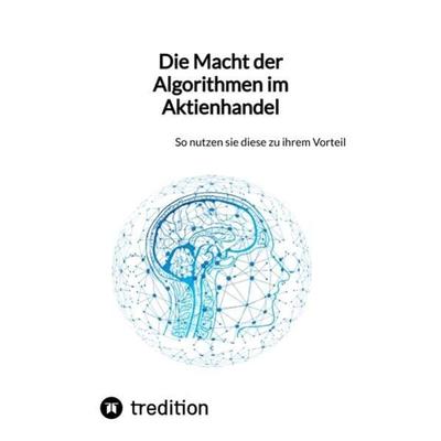 Die Macht der Algorithmen im Aktienhandel, Taschenbuch von Moritz, Tredition, 978-3-347-85137-5