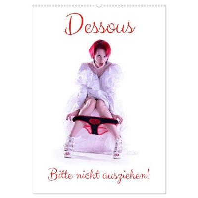 Dessous - Bitte nicht ausziehen! (Wandkalender 2026 DIN A2 hoch), CALVENDO Monatskalender