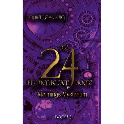 Die 24 Elemente der Magie, Taschenbuch von Danielle Weidig, BoD – Books on Demand, 978-3-7583-8345-8