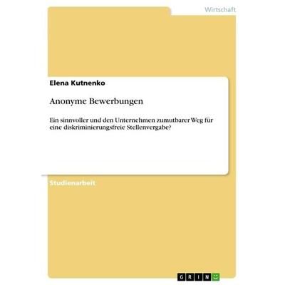 Anonyme Bewerbungen, Taschenbuch von Elena Kutnenko, GRIN, 978-3-656-10557-2