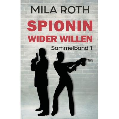 Spionin wider Willen (Sammelband 1), Taschenbuch von Mila Roth, Schier, Petra, 978-3-96711-978-7