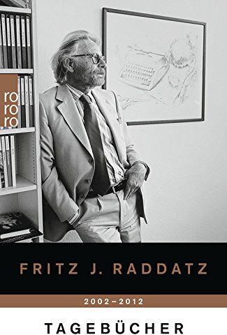 Raddatz, Fritz J. - Tagebücher: Jahre 2002-2012 - Preis vom 13.10.2026 19:28:25 h