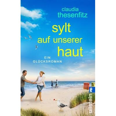 Sylt auf unserer Haut, Taschenbuch von Claudia Thesenfitz, Ullstein Taschenbuch, 978-3-548-06428-4