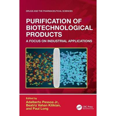 Purification of Biotechnological Products, Gebundene Ausgabe von Adalberto (University of Sao Paulo, Bra Pessoa Jr, Taylor and Francis,