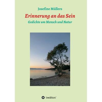 Erinnerung an das Sein, Taschenbuch von Josefine Müllers, Tredition, 978-3-7345-4891-8