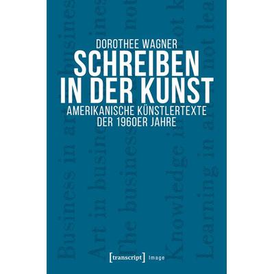 Schreiben in der Kunst, Taschenbuch von Dorothee Wagner, Transcript, 978-3-8376-3943-8