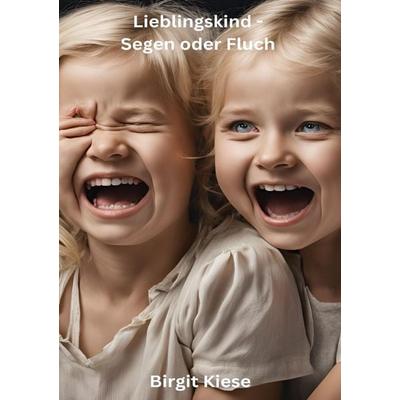Lieblingskind - Segen oder Fluch, Taschenbuch von Birgit Kiese, Epubli, 978-3-8190-3977-5
