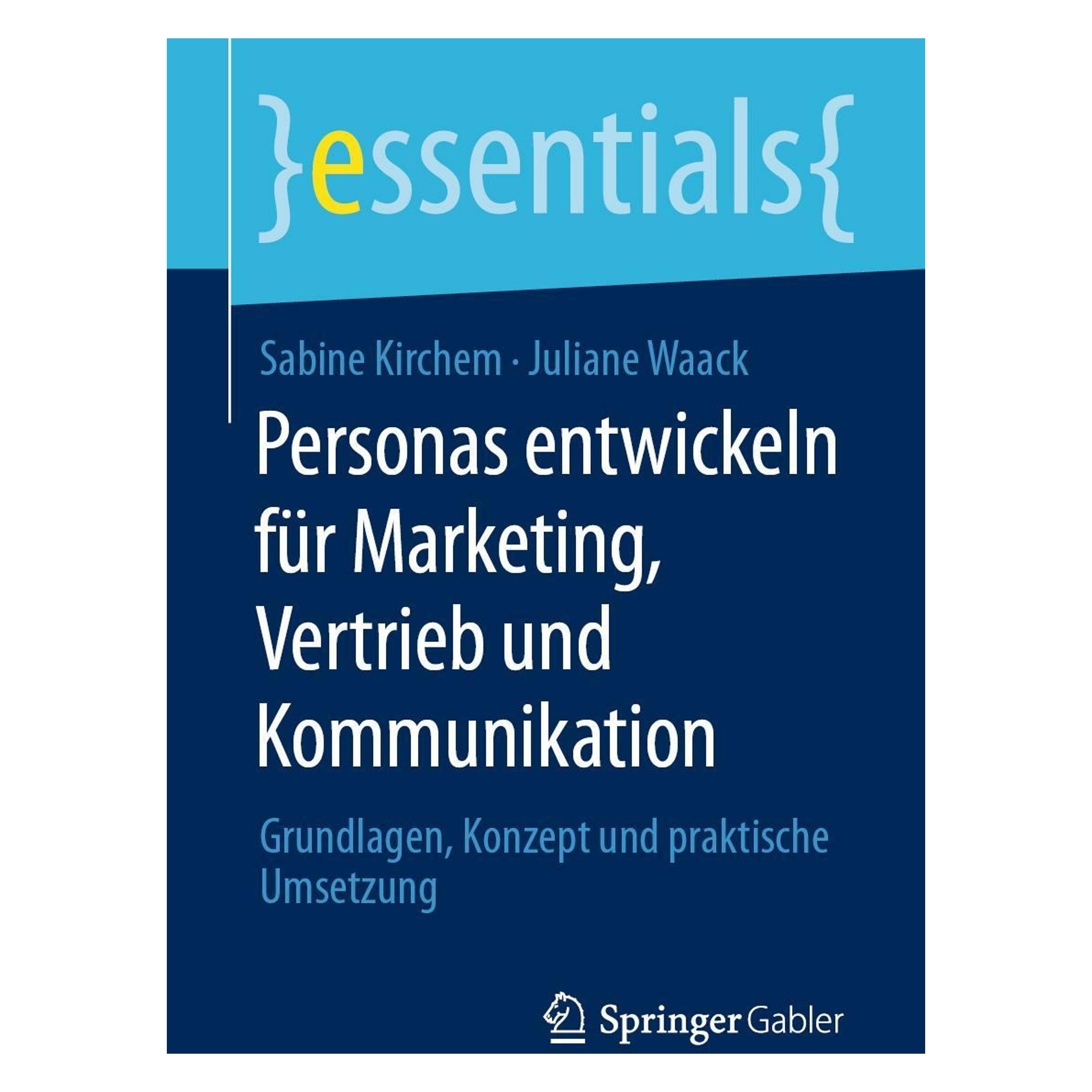 Springer Personas entwickeln für Marketing, Vertrieb und Kommunikation (Deutsch, Juliane Waack, Sabine Kirchem, 2021) (35152074)