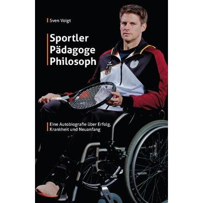 Sportler, Pädagoge, Philosoph, Taschenbuch von Sven Voigt, Rediroma-Verlag, 978-3-9888503-7-9