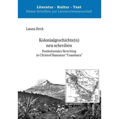 Kolonialgeschichte(n) neu schreiben, Taschenbuch von Laura Beck, Tectum Wissenschaftsverlag, 978-3-8288-2546-8