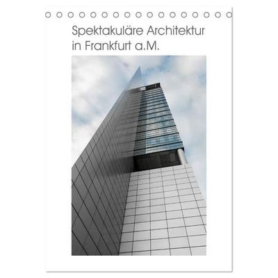 Spektakuläre Architektur in Frankfurt a.M. (Tischkalender 2026 DIN A5 hoch), CALVENDO Monatskalender