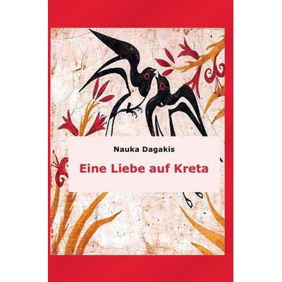 Eine Liebe auf Kreta, Taschenbuch von Nauka Dagakis, Epubli, 978-3-7375-9087-7