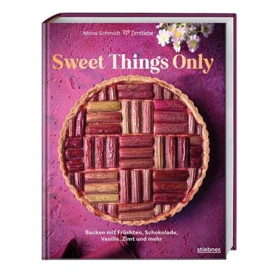 Sweet Things Only, Gebundene Ausgabe von Mona Schmidt, Stiebner, 978-3-8307-1090-5