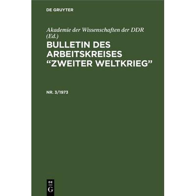 Bulletin des Arbeitskreises “Zweiter Weltkrieg”. Nr. 3/1973, Gebundene Ausgabe von , De Gruyter, 978-3-11-259295-3