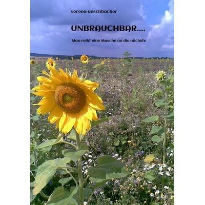 UNBRAUCHBAR...., Taschenbuch von Verena Aeschbacher, Tredition, 978-3-384-23483-4