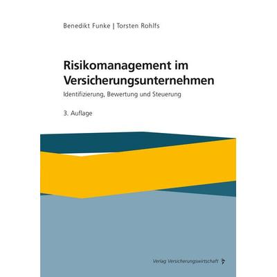 Risikomanagement im Versicherungsunternehmen, Taschenbuch von Benedikt Funke,Torsten Rohlfs, Verlag Versicherungswirtschaft, 978-3-96329-441-9
