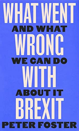 Peter Foster - What Went Wrong With Brexit: And What We Can Do About It - Preis vom 15.10.2026 23:06:25 h