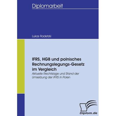 IFRS, HGB und polnisches Rechnungslegungs-Gesetz im Vergleich, Taschenbuch von Lukas Radetzki, Diplomica Verlag GmbH, 978-3-8366-5317-6