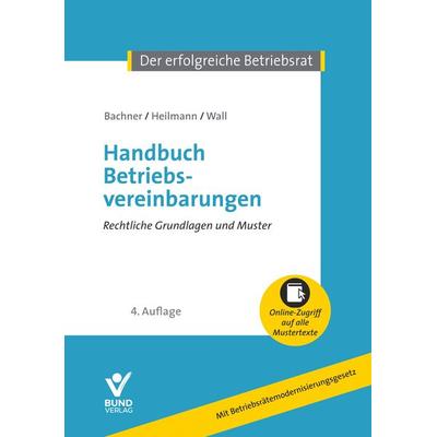 Handbuch Betriebsvereinbarungen, Taschenbuch von Michael Bachner,Micha Heilmann,Daniel Wall, Bund-Verlag GmbH, 978-3-7663-7193-5