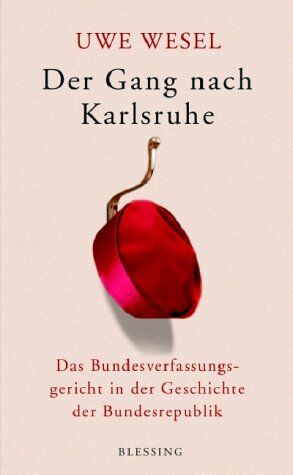 Uwe Wesel - Der Gang nach Karlsruhe. Das Bundesverfassungsgericht in der Geschichte der Bundesrepublik - Preis vom 30.09.2026 09:01:18 h