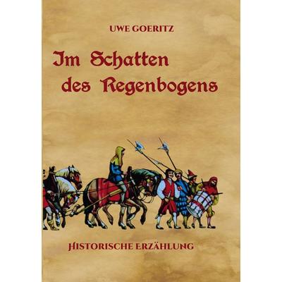 Im Schatten des Regenbogens, Taschenbuch von Uwe Goeritz, BoD – Books on Demand, 978-3-7562-5829-1