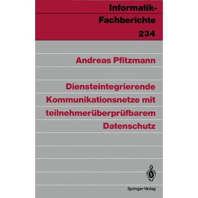 Diensteintegrierende Kommunikationsnetze mit teilnehmerüberprüfbarem Datenschutz, Taschenbuch von Andreas Pfitzmann, Springer Berlin,