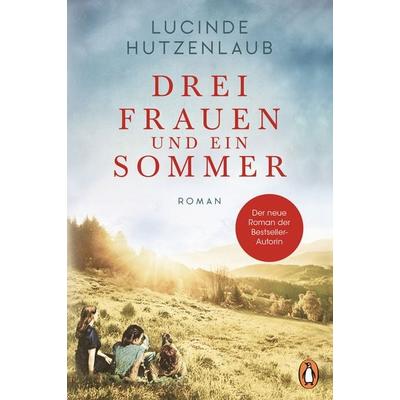 Drei Frauen und ein Sommer, Taschenbuch von Lucinde Hutzenlaub, Penguin, 978-3-328-10555-8