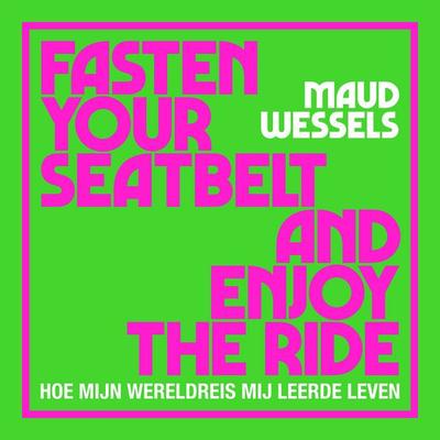 Fasten your seatbelt and enjoy the ride - Maud Wessels, Audio, 9789000400362