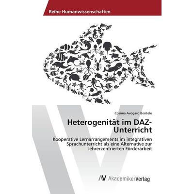 Heterogenität im DAZ- Unterricht, Taschenbuch von Cosima Avogaro Bentele, AV Akademikerverlag, 978-3-639-86777-0