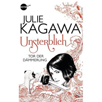 Unsterblich - Tor der Dämmerung, Gebundene Ausgabe von Julie Kagawa, Heyne