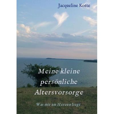 Meine kleine persönliche Altersvorsorge, Taschenbuch von Jacqueline Kotte, Tredition, 978-3-347-05058-7